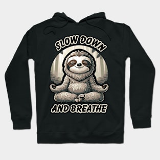 Slow Down and Breath Funny Self-Care Sloth Meditation Hoodie